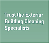 Trust the Exterior Building Cleaning Specialists